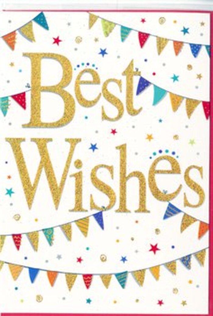 The card in this image is a joyful congratulations design, composed on a clean, bright white background that allows every colour and detail to stand out clearly. Dominating the centre, the greeting Best Wishes is written in sweeping, elegant gold script, the kind that suggests you could trace each curve with a fingertip and feel its gentle relief. The gold finish has a fine glitter to it, catching the light in soft flashes that recall fairy lights glowing in a Radlett garden at dusk. Above and below the words, looping lines of bunting create broad arcs, framing the message like festive garlands hung for a street party. Each tiny triangular flag is rendered in jewel-like colours-deep turquoise, cherry red, sunny yellow, emerald green and bright fuchsia-some patterned with stripes or dots, others in solid blocks of colour. The flags alternate rhythmically, giving a sense of movement, as though a light breeze has just stirred them along Aldenham Road. Across the remaining space drift clusters of small stars and round confetti dots in matching tones, scattered with an easy, spontaneous feel that suggests a moment of celebration frozen in time. The overall effect is one of upbeat warmth, polished enough for a professional achievement yet friendly enough for a neighbour's good news. It is the sort of card you'd pair with a cheerful bouquet to congratulate someone on exam results, a new baby, or a fresh chapter in life anywhere in Radlett, from Newberries to the leafy roads near the station.