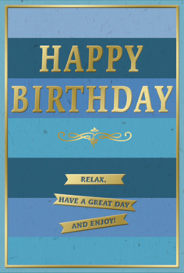 This birthday card is portrayed as an elegant, quietly joyful piece, its design built around a soothing palette of blues and soft metallic gold that would suit a tasteful celebration in Radlett. The background is divided into wide horizontal stripes, each band a different shade of blue: deep navy at the top melts into saturated royal and then into calm denim, teal, and finally a gentle, misty blue at the bottom. The colours flow into one another like layers of distant hills, creating a calm, almost musical rhythm across the card. Dominating the centre is the phrase HAPPY BIRTHDAY, written in tall, confident, gold block letters. The text is embossed, giving it a raised, tactile quality that suggests careful craftsmanship, much like a thoughtfully arranged birthday bouquet. The metallic gold shines softly, reflecting light like the last rays of sun over the gardens off Shenley Road, adding warmth without overwhelming the restful blues. Beneath the main greeting, a graceful golden flourish stretches horizontally, its curling lines adding a nostalgic, decorative touch. Underneath that flourish, three narrow gold banners are stacked in a tidy column, each holding part of a friendly message that together reads, Relax, have a great day and enjoy! The banners feel like three calm breaths, gently guiding the mood of the day. A fine golden border traces the outer edge of the card, framing the design neatly and emphasizing its symmetry. Imagined resting beside a wrapped gift or a vase of fresh seasonal stems on a Radlett birthday table, this card evokes quiet contentment, heartfelt wishes, and a moment of pause in a busy life.